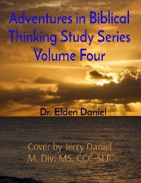 Cover Adventures in Biblical Thinking Study Series Volume Four