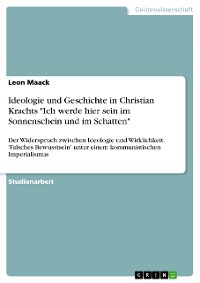 Cover Ideologie und Geschichte in Christian Krachts "Ich werde hier sein im Sonnenschein und im Schatten"