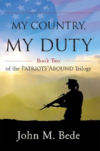 Cover My Country, My Duty: Book Two of the Patriots Abound Trilogy