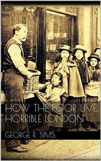 Cover How The Poor Live, Horrible London 