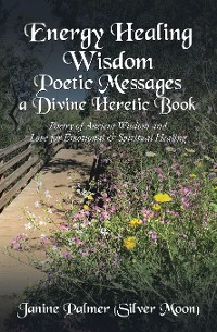 Cover Energy Healing Wisdom—Poetic Messages a Divine Heretic Book