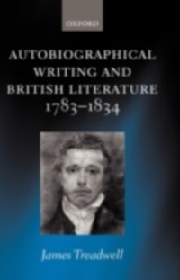 Cover Autobiographical Writing and British Literature 1783-1834