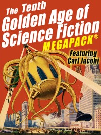 Cover The Tenth Golden Age of Science Fiction MEGAPACK®: Carl Jacobi