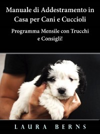 Cover Manuale di Addestramento in Casa per Cani e Cuccioli - Programma Mensile con Trucchi e Consigli!