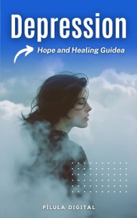 Cover Depression: Hope and Healing Guide