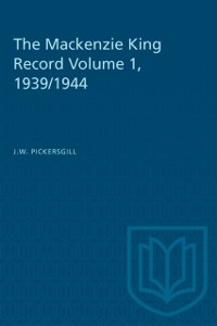 Cover Mackenzie King Record Volume 1, 1939/1944