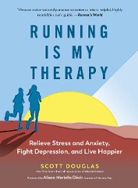 Cover Running Is My Therapy: Relieve Stress and Anxiety, Fight Depression, and Live Happier