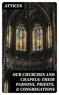 Cover Our Churches and Chapels: Their Parsons, Priests, & Congregations