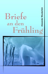 Cover Briefe an den Frühling