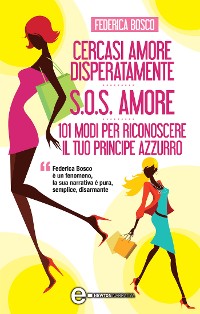 Cover Cercasi amore disperatamente - S.O.S. amore - 101 modi per riconoscere il tuo principe azzurro