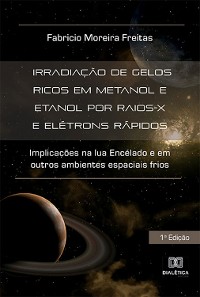 Cover Irradiação de gelos ricos em metanol e etanol por raios-X e elétrons rápidos