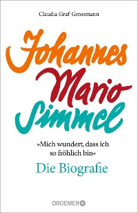 Cover »Mich wundert, dass ich so fröhlich bin« Johannes Mario Simmel – die Biografie