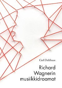 Cover Richard Wagnerin musiikkidraamat
