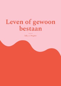 Cover Leven of gewoon bestaan