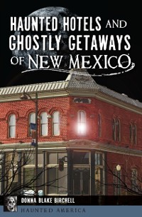 Cover Haunted Hotels and Ghostly Getaways of New Mexico