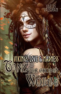 Cover Vikings, Love & Madness - Band 2 - Tanz der großen Wölfe
