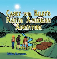 Cover Casey and Kiley’S Native American Adventure