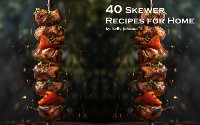Cover 40 Skewer Recipes for Home