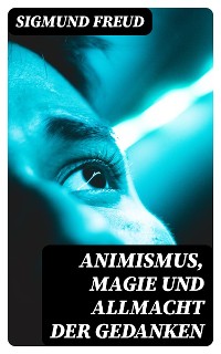 Cover Animismus, Magie und Allmacht der Gedanken