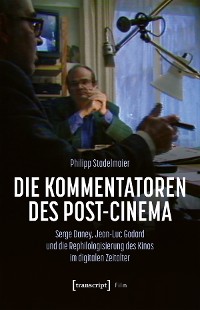 Cover Die Kommentatoren des Post-Cinema