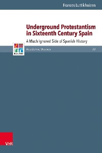 Cover Underground Protestantism in Sixteenth Century Spain
