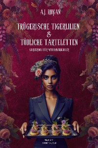 Cover Trügerische Tigerlilien & Tödliche Tarteletten