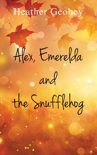 Cover Alex, Emerelda and the Snufflehog