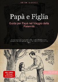 Cover Papà e Figlia: Guida per Papà nel Viaggio della Paternità