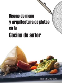Cover Diseño de menú y arquitectura de platos en la cocina de autor