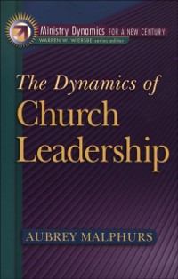 Cover Dynamics of Church Leadership (Ministry Dynamics for a New Century)