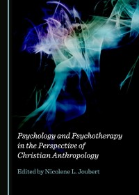 Cover Psychology and Psychotherapy in the Perspective of Christian Anthropology