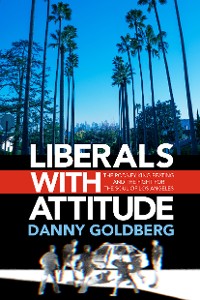 Cover Liberals with Attitude: The Rodney King Beating and the Fight for the Soul of Los Angeles