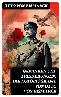 Cover Gedanken und Erinnerungen: Die Autobiografie von Otto von Bismarck
