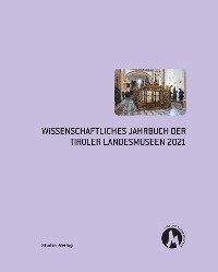 Cover Wissenschaftliches Jahrbuch der Tiroler Landesmuseen 2021