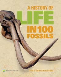 Cover History of Life in 100 Fossils