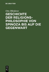 Cover Geschichte der Religionsphilosophie von Spinoza bis auf die Gegenwart