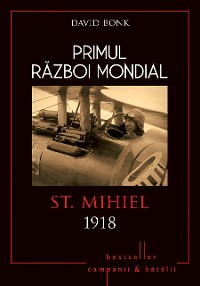 Cover Primul Război Mondial - 10 - St Mihiel 1918
