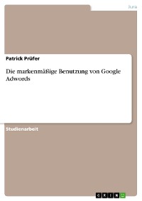 Cover Die markenmäßige Benutzung von Google Adwords