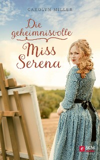 Cover Die geheimnisvolle Miss Serena