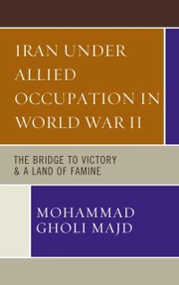 Cover Iran Under Allied Occupation In World War II : The Bridge to Victory & A Land of Famine