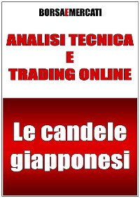Cover Analisi tecnica e trading online - Le candele giapponesi