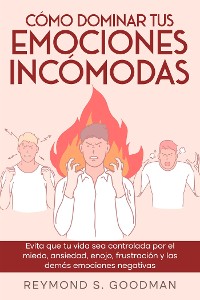 Cover Cómo Dominar tus Emociones Incómodas