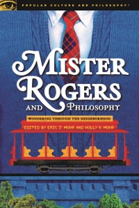 Cover Mister Rogers and Philosophy