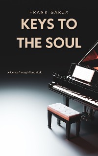 Cover Keys To The Soul - A Journey Through Piano Music