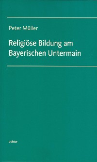 Cover Religiöse Bildung am Bayerischen Untermain