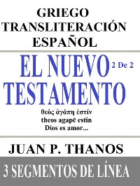 Cover El Nuevo Testamento 2 De 2: Griego-Transliteración-Español: 3 Segmentos de Línea