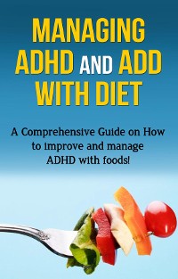 Cover Managing ADHD and ADD with Diet