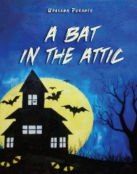 Cover A Bat in the Attic