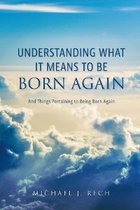 Cover Understanding What It Means to Be Born Again