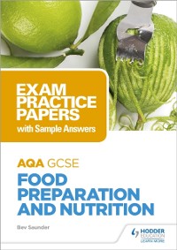 Cover AQA GCSE Food Preparation and Nutrition: Exam Practice Papers with Sample Answers